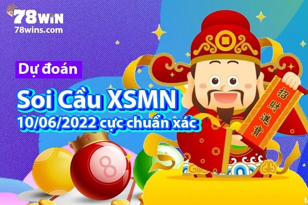 Dự đoán soi cầu XSMN 10/6/2022 cực chuẩn xác