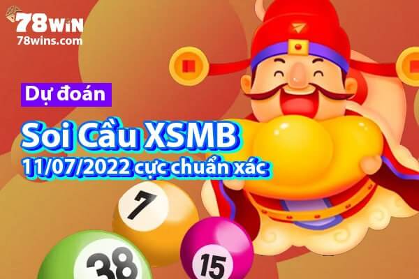 Dự đoán soi cầu XSMB 11/07/2022 cực chuẩn xác