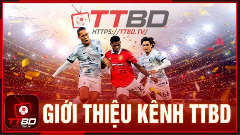 TTBD TV- WEBSITE PHÁT SÓNG TRỰC TIẾP BÓNG ĐÁ CHẤT LƯỢNG 4K (3)